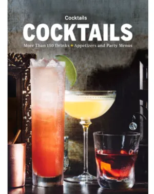 Cocktails: More Than 150 Drinks  Appetizers and Party Menus